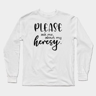 Heresy Long Sleeve T-Shirt